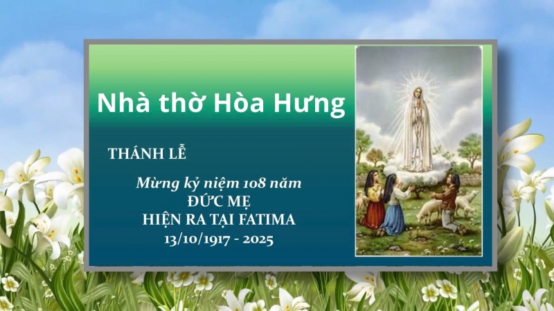 Nhà thờ Hòa Hưng - Thánh lễ mừng kỷ niệm 108 năm Đức Mẹ hiện ra tại ...